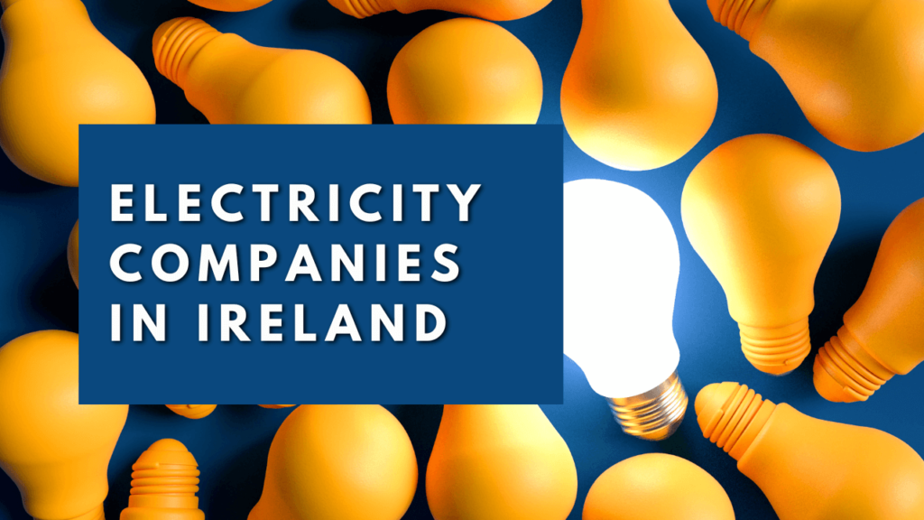 Best Electricity Companies in Ireland: A Complete Guide