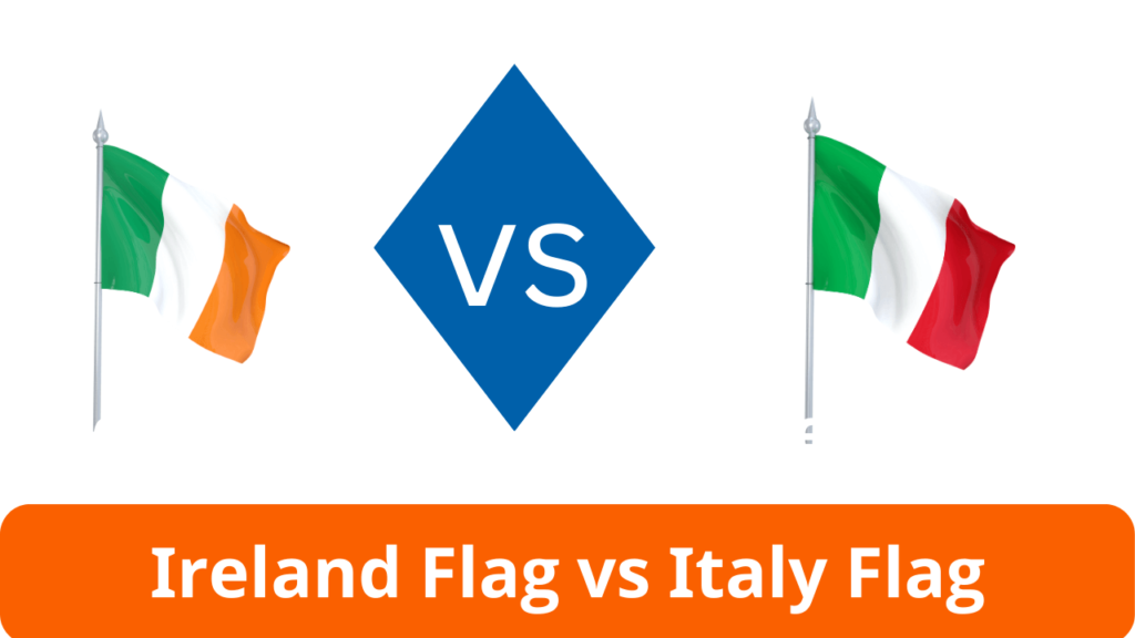 Ireland Flag vs Italy Flag