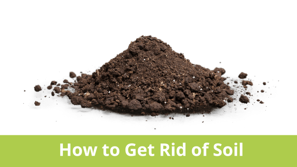 How to Get Rid of Soil