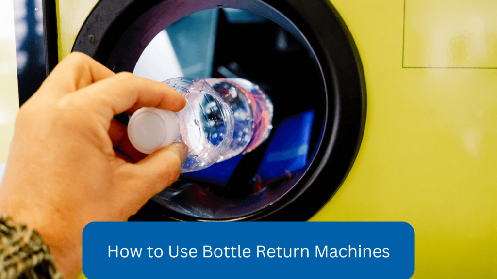 How to Use Bottle Return Machines