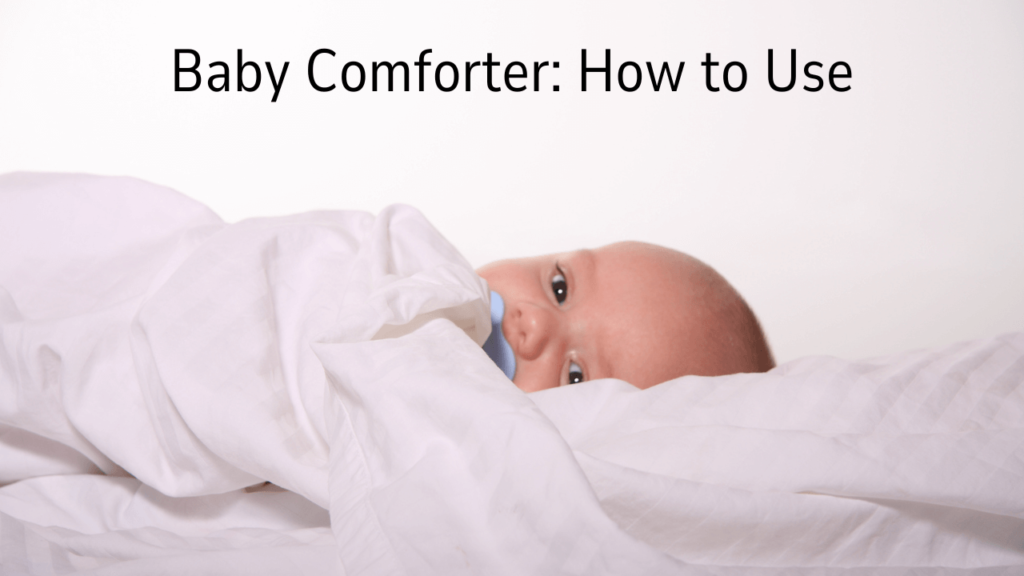 Baby Comforter: How to Use