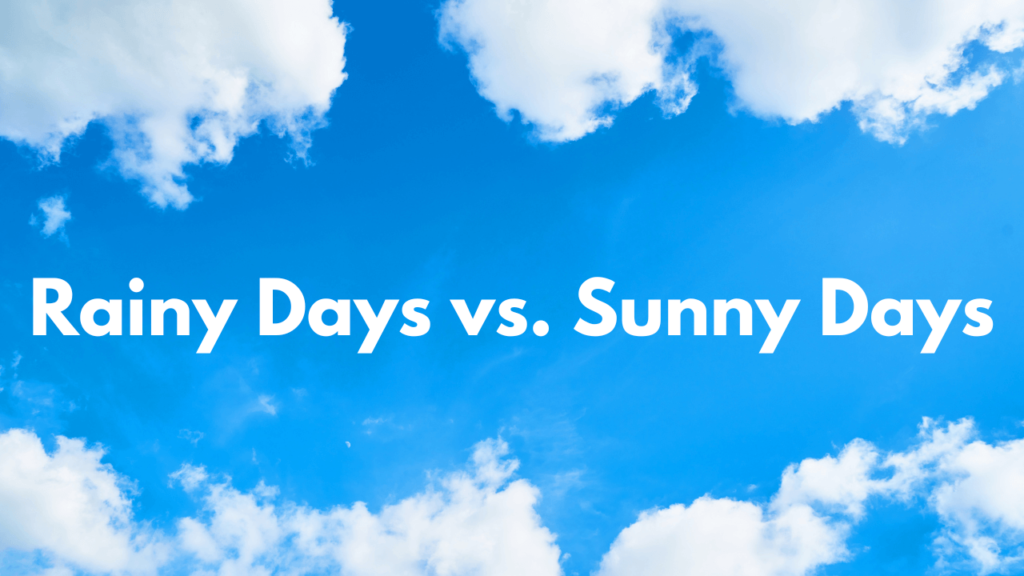 Rainy Days vs. Sunny Days