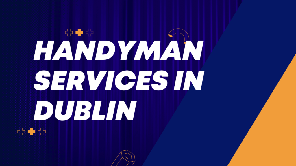 Handyman Services in Dublin