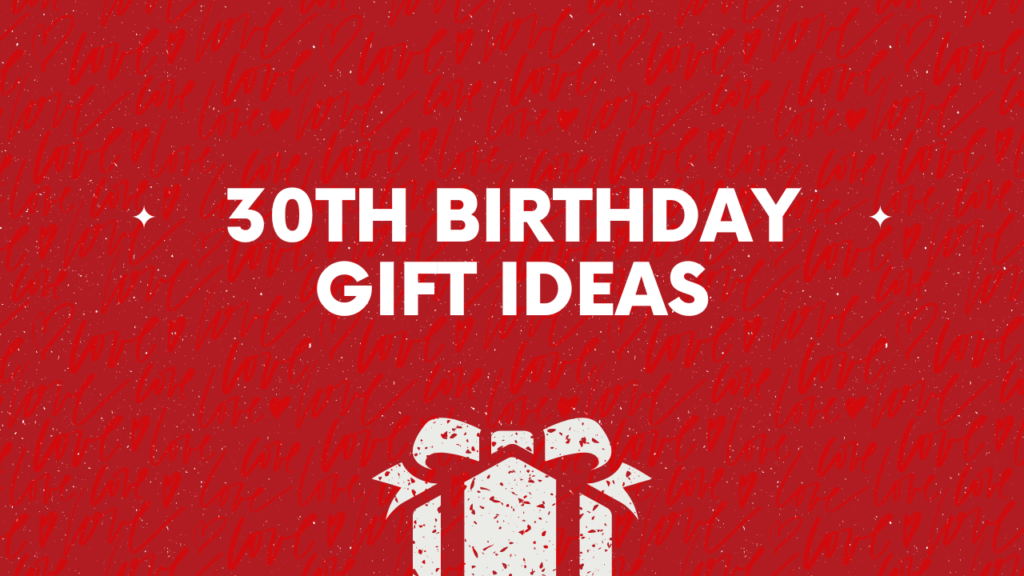 30th Birthday Gift Ideas