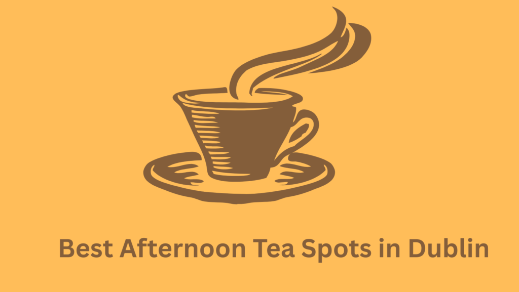 Best Afternoon Tea Spots in Dublin