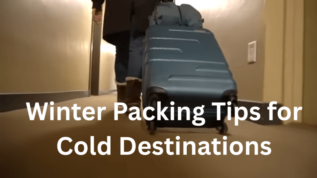 Winter Packing Tips for Cold Destinations