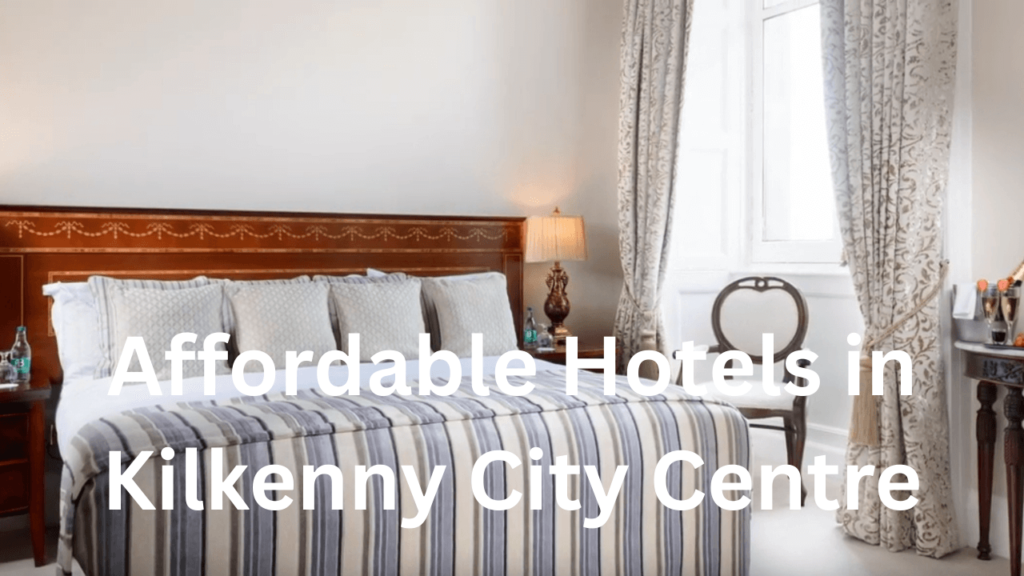 Affordable Hotels in Kilkenny City Centre