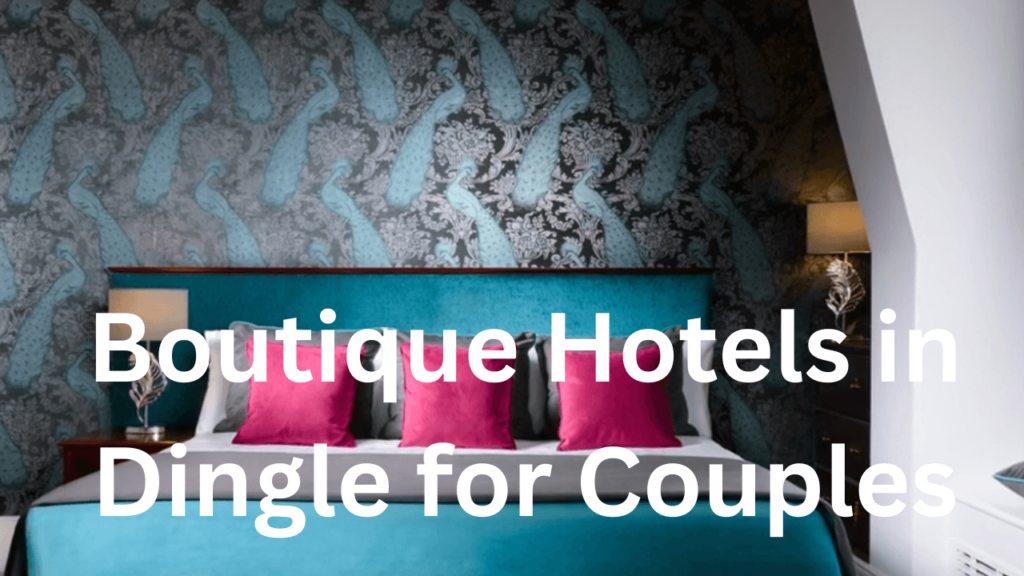 Boutique Hotels in Dingle for Couples
