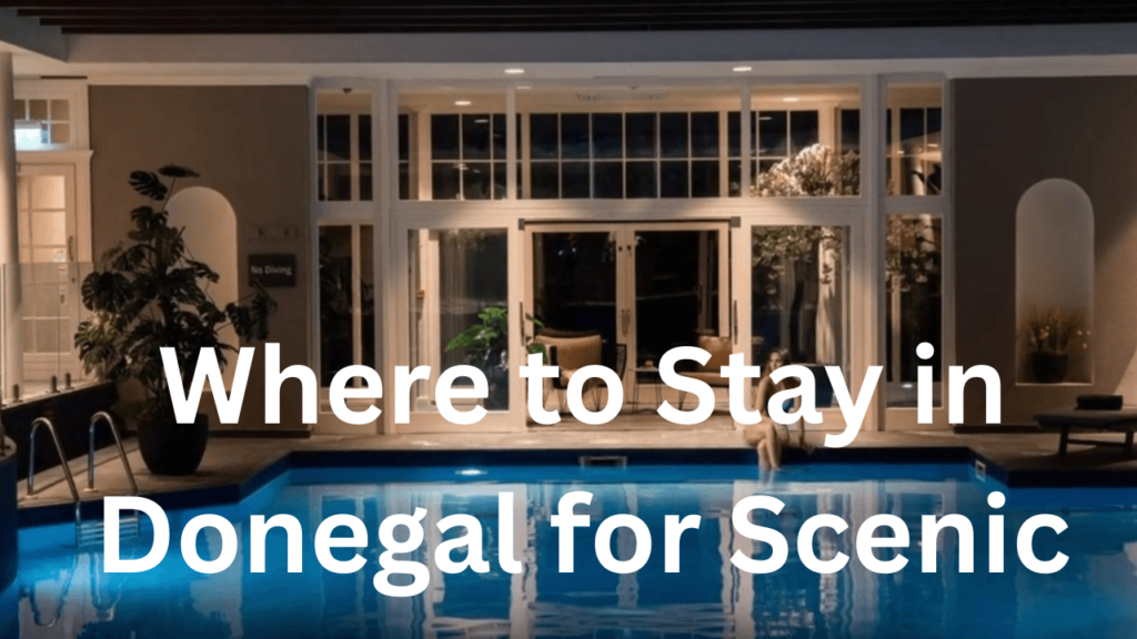 Where to Stay in Donegal for Scenic Views