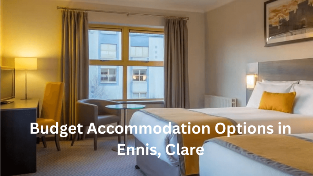 Budget Accommodation Options in Ennis, Clare