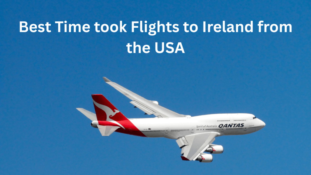 Best Time to Book Flights to Ireland from the USA: A Complete Guide