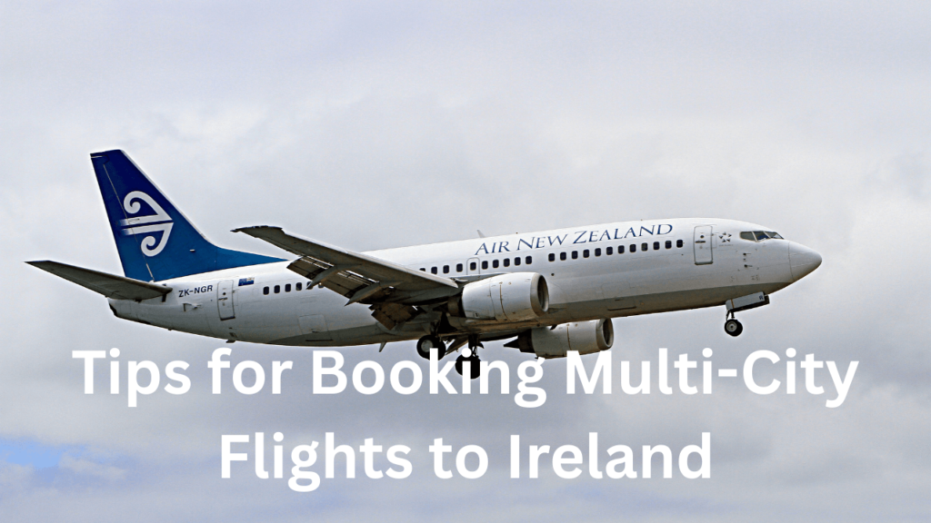 tips for booking multi-city flights to Ireland