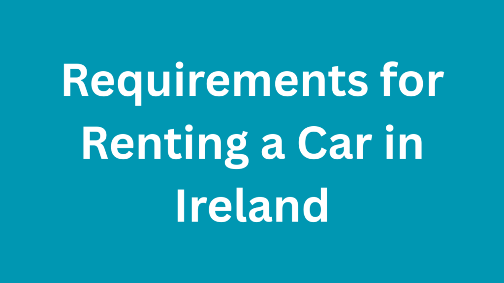 Requirements for Renting a Car in Ireland