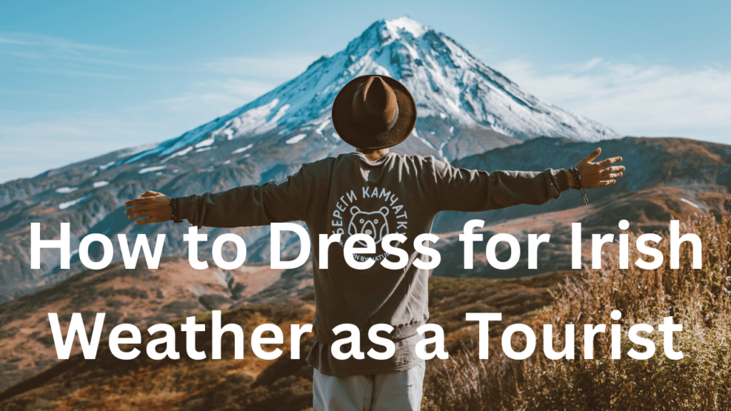 How to Dress for Irish Weather as a Tourist