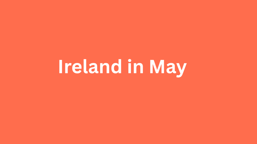 Ireland in May