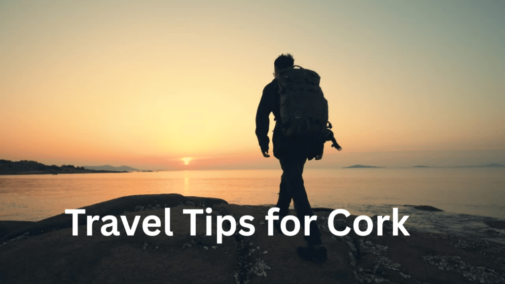 Travel Tips for Cork
