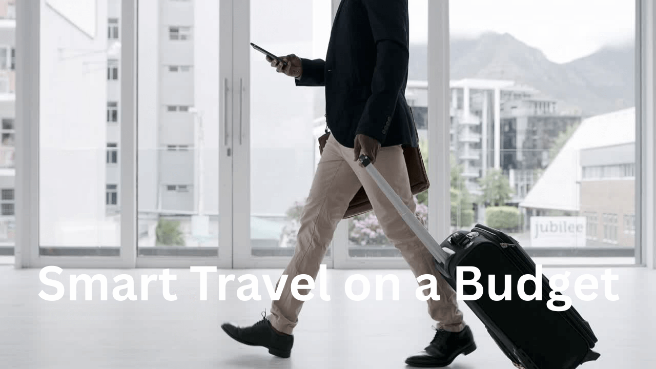 Smart Travel on a Budget: A Comprehensive Guide - 2026