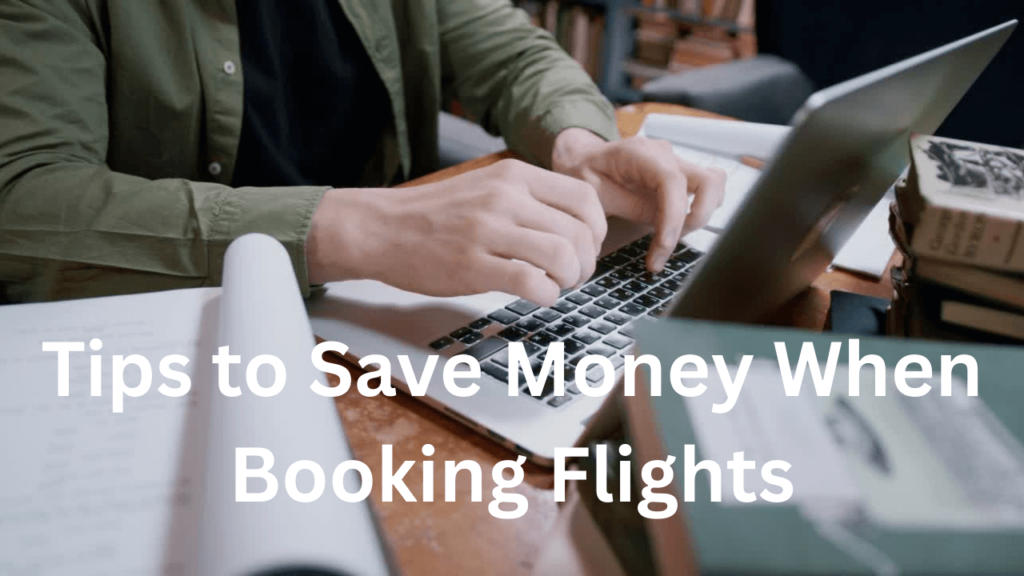 Tips to Save Money When Booking Flights