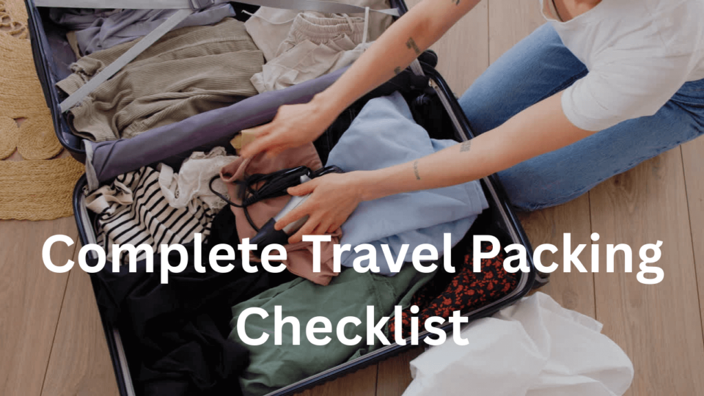 Complete Travel Packing Checklist