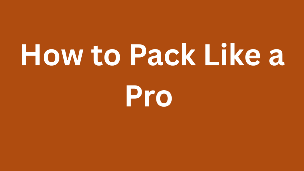How How to Pack Like a Pro for Your Carry-On