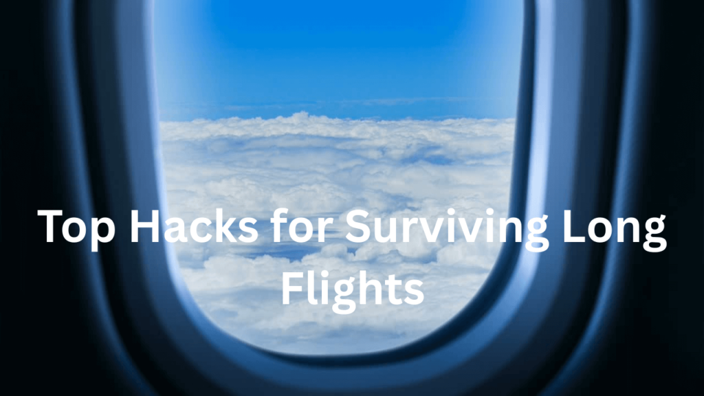 Top Hacks for Surviving Long Flights