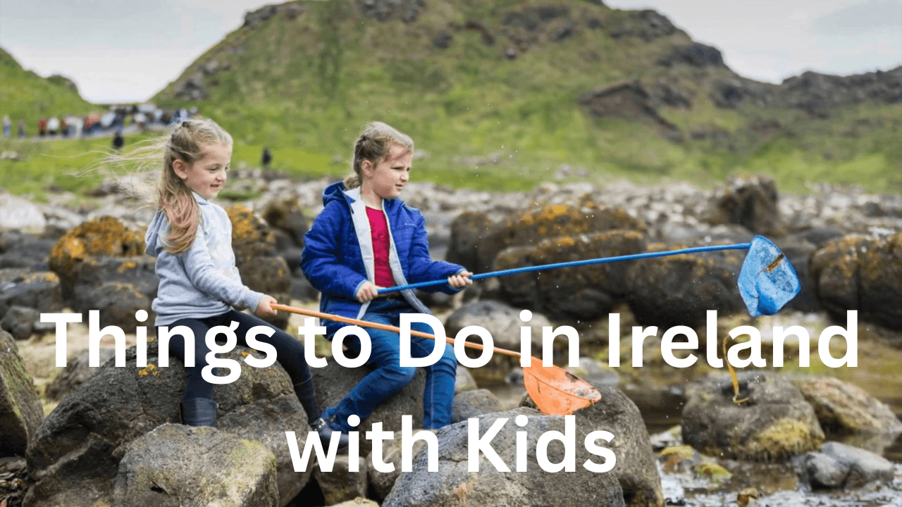Ireland Fun Things to Do in Ireland with Kids: Indoor, Outdoor Fun