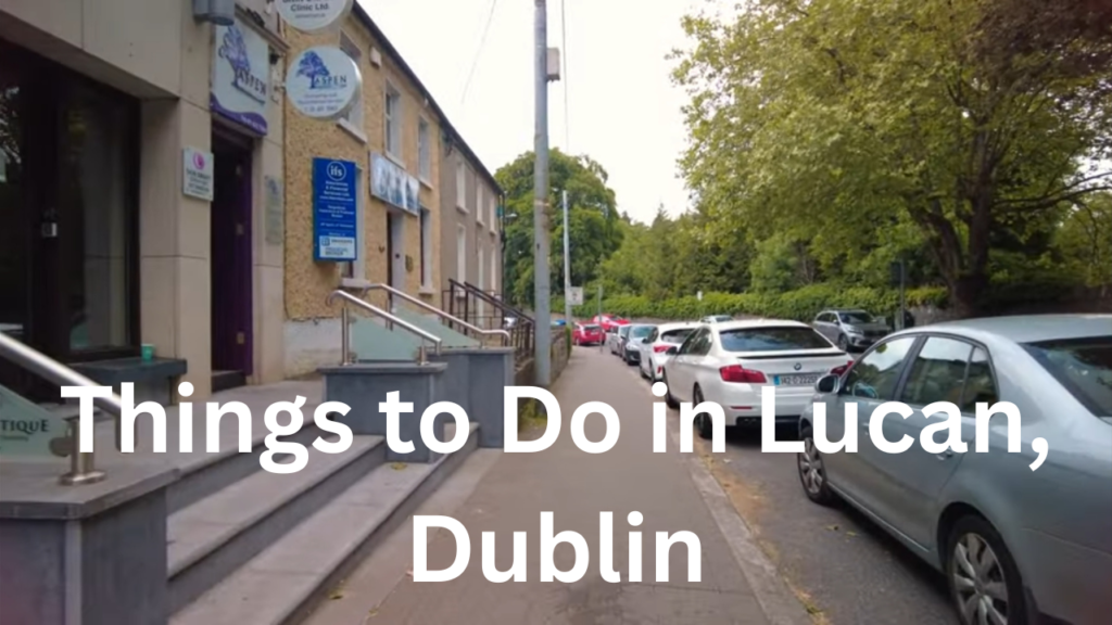 Things to Do in Lucan, Dublin