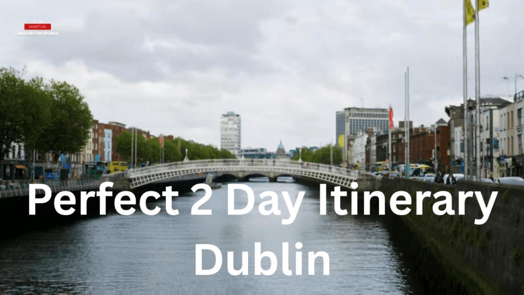 Perfect 2 Day Itinerary Dublin