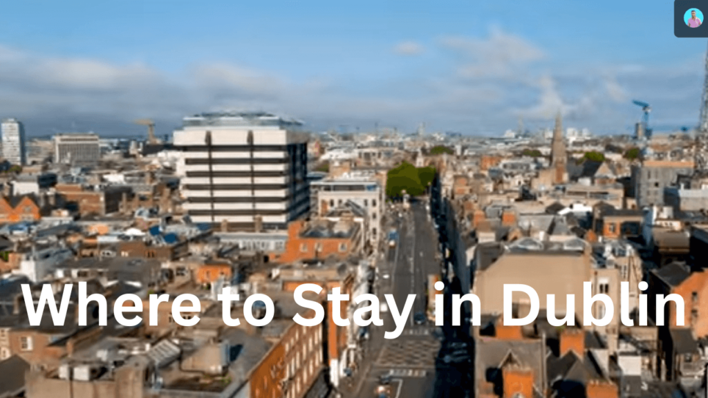 Where to Stay in Dublin