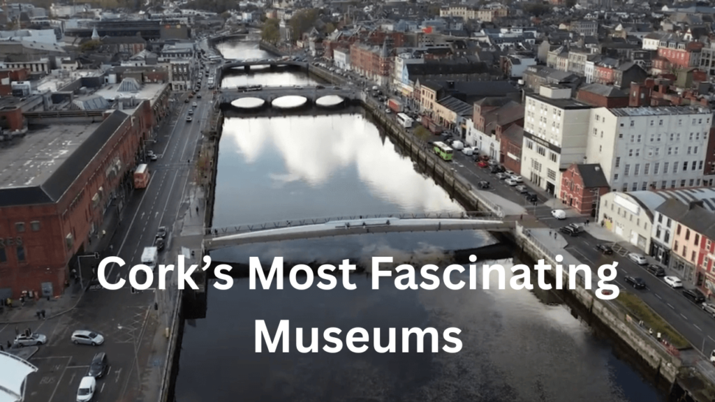 Cork’s Most Fascinating Museums