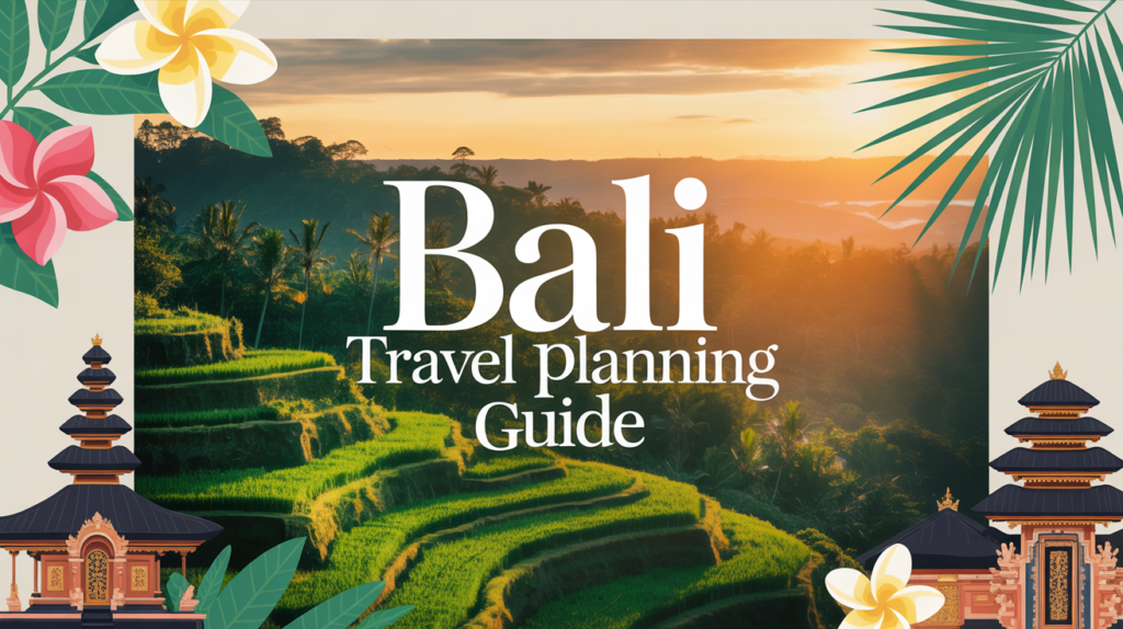 Bali Travel Planning Guide